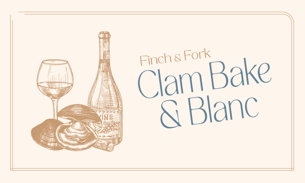 Vintage illustration of a wine bottle, wine glass, and open clam shell beside the text “Finch & Fork Clam Bake & Blanc” on a cream-colored background with a decorative border.